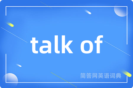 talk of