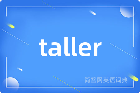 taller