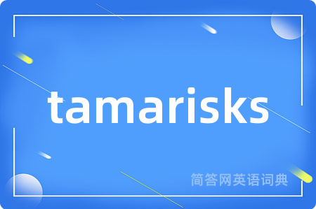 tamarisks