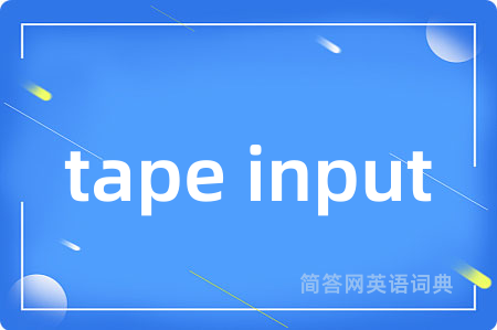 tape input
