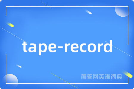 tape-record