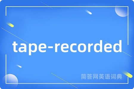 tape-recorded