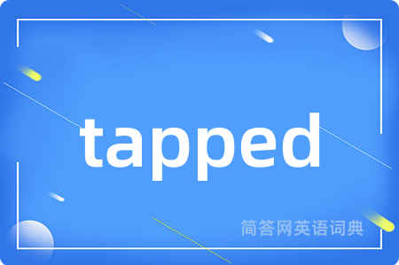 tapped