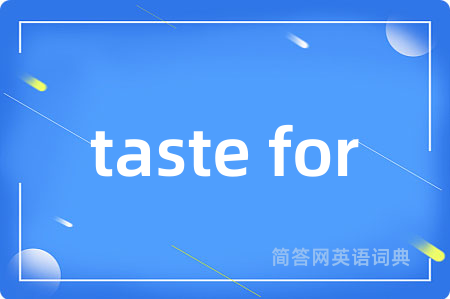 taste for