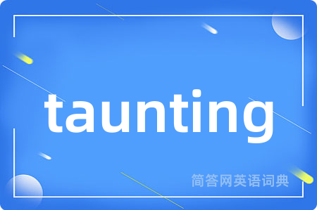taunting
