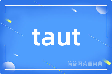 taut