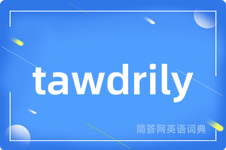 tawdrily