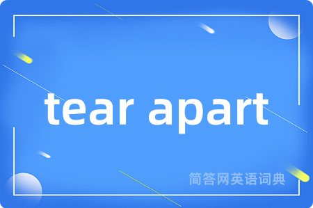 tear apart