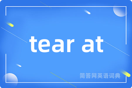 tear at