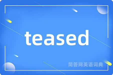 teased