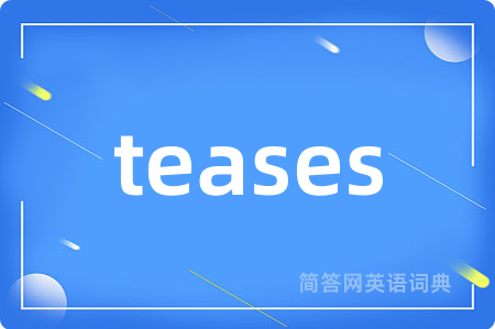 teases