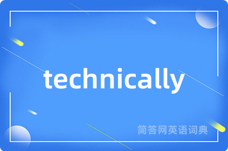 technically