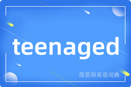 teenaged