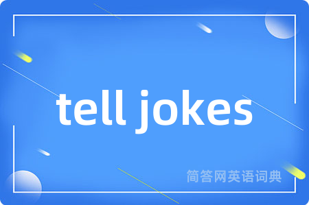 tell jokes