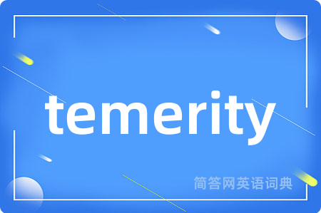 temerity