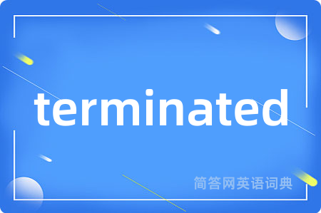 terminated