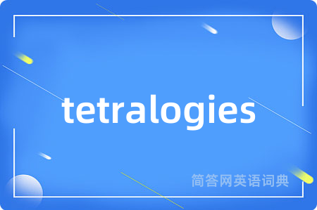 tetralogies