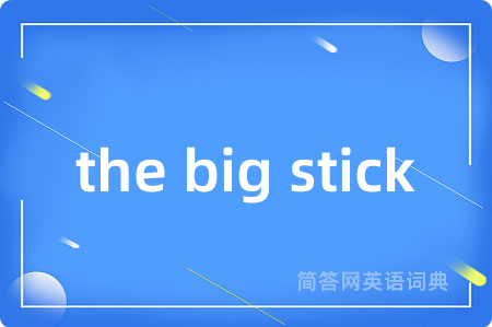 the big stick