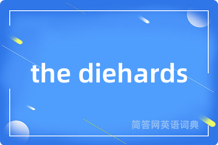 the diehards