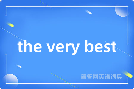 the very best