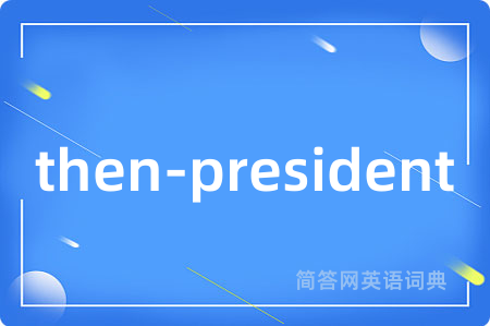 then-president