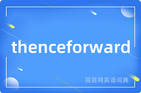 thenceforward