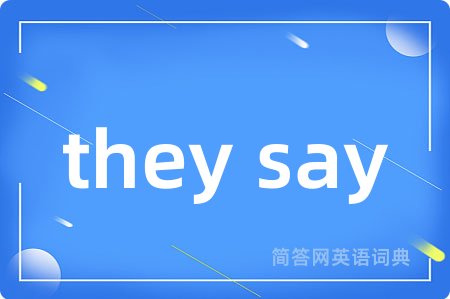 they say