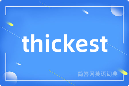 thickest