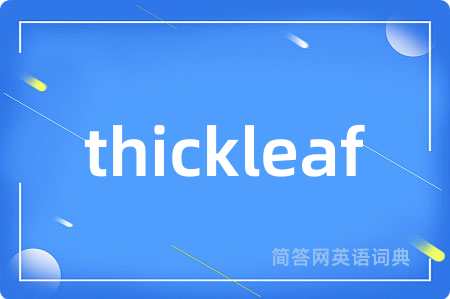 thickleaf