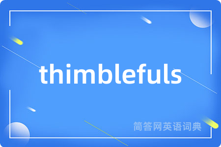 thimblefuls