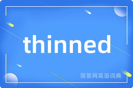 thinned