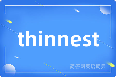 thinnest