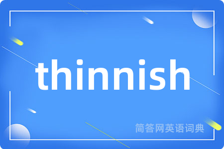 thinnish