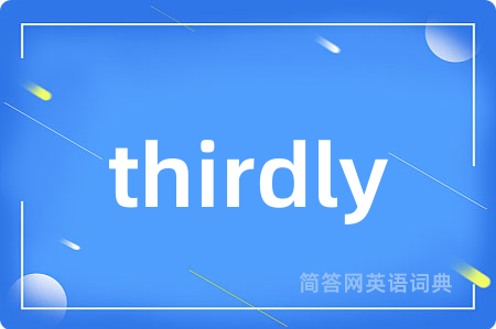 thirdly