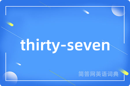 thirty-seven