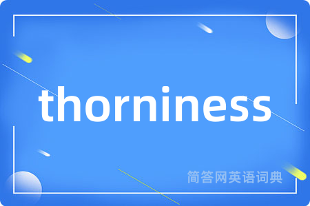 thorniness