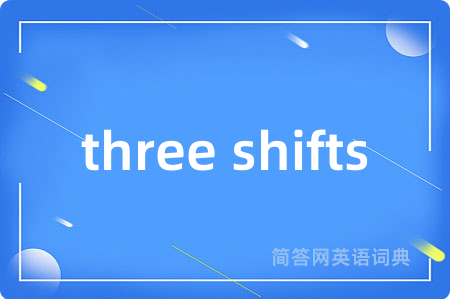 three shifts