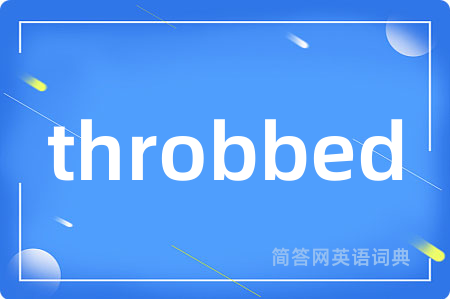 throbbed
