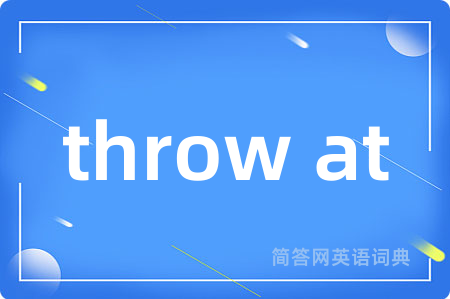 throw at
