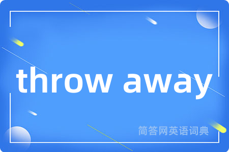 throw away