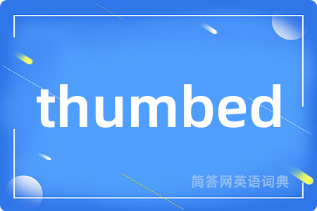 thumbed