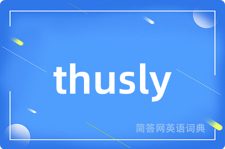 thusly