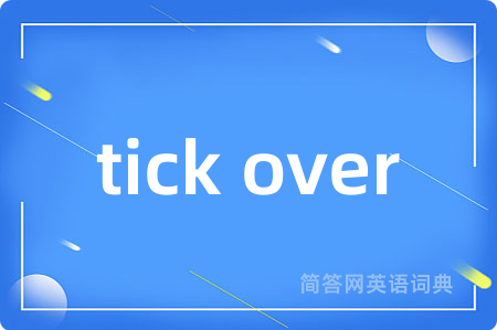tick over