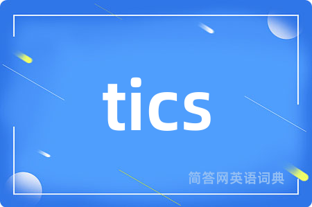 tics