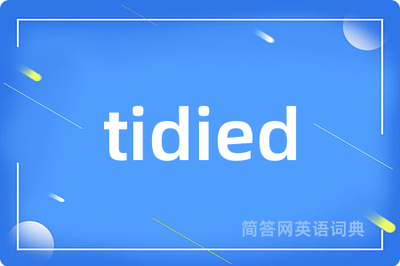 tidied