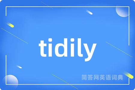tidily