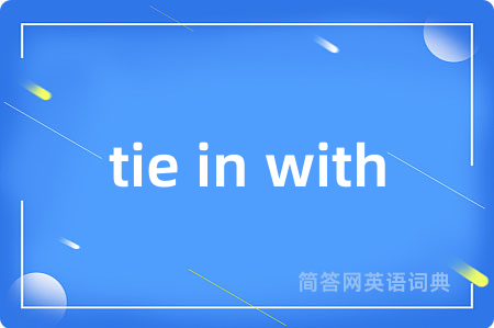 tie in with