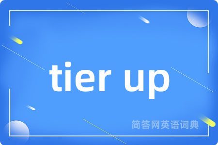 tier up