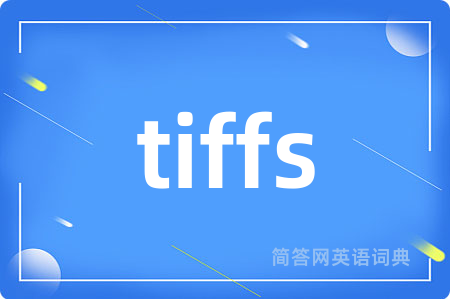 tiffs