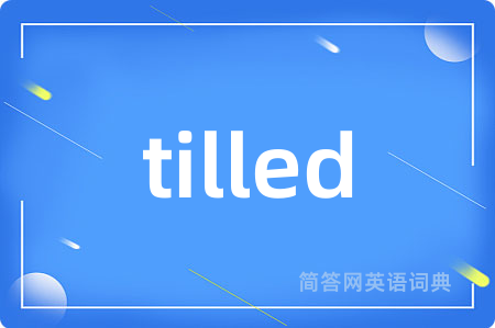 tilled